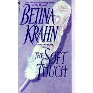 The Soft Touch by Betina Krahn