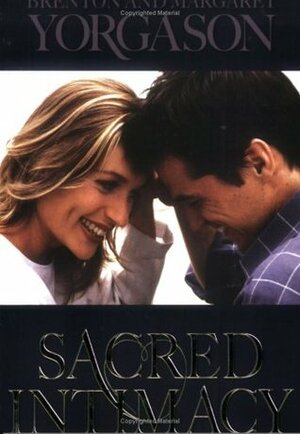 Sacred Intimacy by Brenton G. Yorgason, Margaret Yorgason