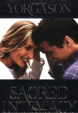 Sacred Intimacy by Margaret Yorgason, Brenton G. Yorgason