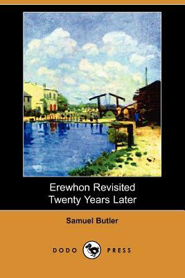 Erewhon Revisited Twenty Years Later (Dodo Press) by Samuel Butler