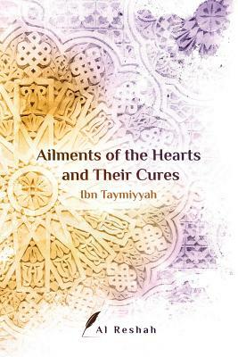 Ailments of the Hearts and Their Cures by Ibn Taymiyyah