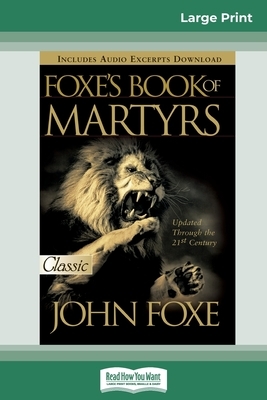 Foxes Book of Martyrs (16pt Large Print Edition) by John Foxe