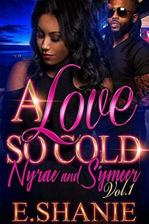A Love So Cold Vol 1.: Nyrae and Symeer by E. Shanie