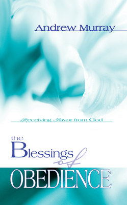 The Blessings of Obedience by Andrew Murray