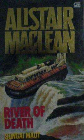 River of Death - Sungai Maut by Alistair MacLean