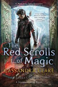 The Red Scrolls of Magic by Wesley Chu, Cassandra Clare