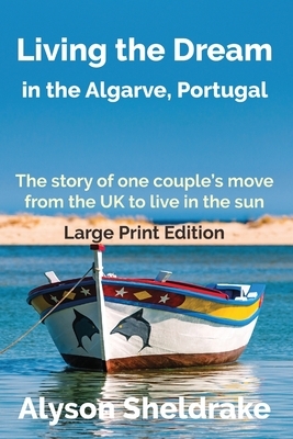 Living the Dream: in the Algarve, Portugal (Large Print) by Alyson Sheldrake
