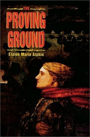 The Proving Ground by Elaine Marie Alphin