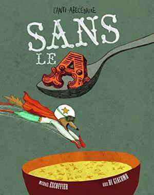 Sans le A by Kris Di Giacomo, Michaël Escoffier