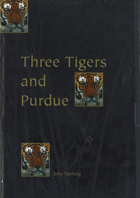 Three Tigers and Purdue: Stories of Korea, Hong Kong, Taiwan, and an American University by John Norberg