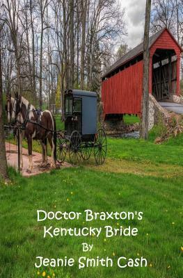 Doctor Braxton's Kentucky Bride by Jeanie Smith Cash