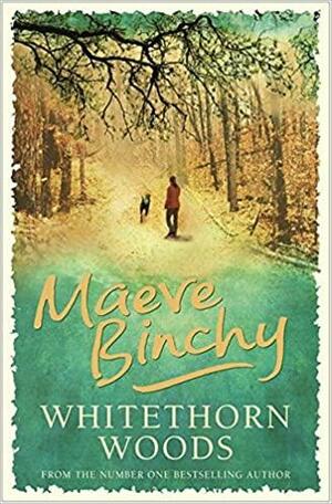 Whitethorn Woods by Maeve Binchy