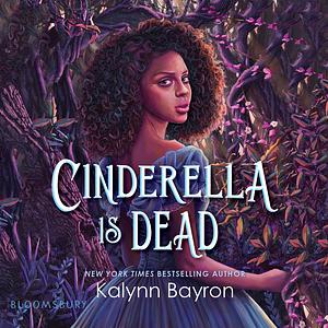 Cinderella Is Dead by Kalynn Bayron