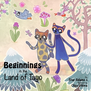 Beginnings in the Land of Tayo by Dione Machado, Star Adams