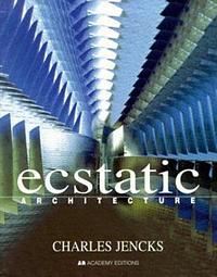 Ecstatic Architecture by Charles Jencks