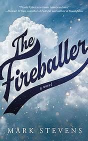 The Fireballer: A Novel by Mark Stevens