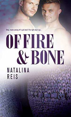 Of Fire and Bone by Natalina Reis