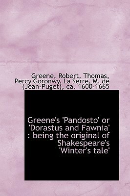Greene's 'Pandosto' or 'Dorastus and Fawnia': Being the Original of Shakespeare's 'Winter's Tale by Robert Greene