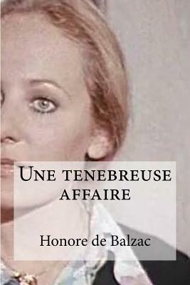 Une tenebreuse affaire by Honoré de Balzac