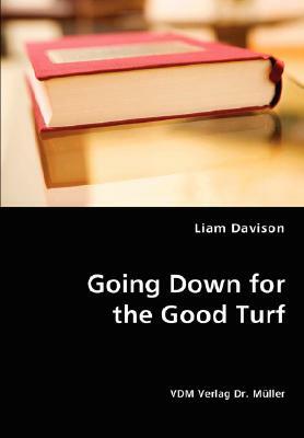 Going Down for the Good Turf by Liam Davison