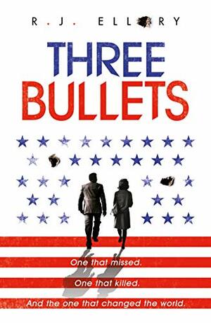 Three Bullets by R.J. Ellory