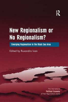 New Regionalism or No Regionalism?: Emerging Regionalism in the Black Sea Area by 