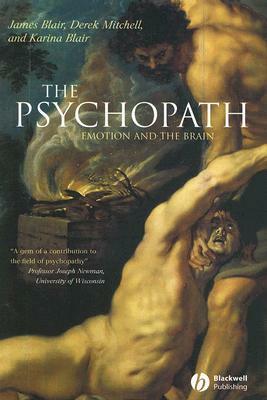 The Psychopath: Emotion and the Brain by James Blair, Karina Blair, Derek Mitchell