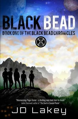 Black Bead: Book One of the Black Bead Chronicles by J. D. Lakey