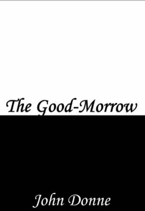 The Good-Morrow by John Donne