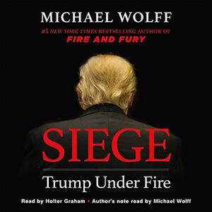 Siege: Trump Under Fire by Michael Wolff