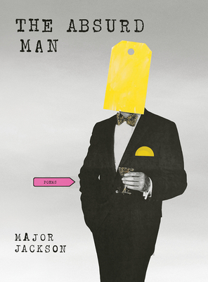 The Absurd Man: Poems by Major Jackson