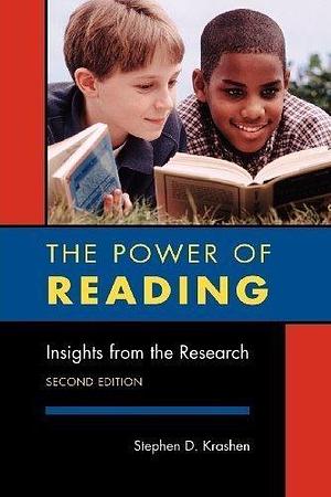 The Power of Reading: Insights from the Research 2nd (second) Revised Edition by Krashen, Stephen D. published by Libraries Unlimited by Stephen D. Krashen, Stephen D. Krashen