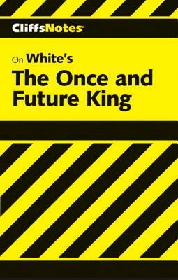 Cliffsnotes on White's the Once and Future King by Daniel Moran