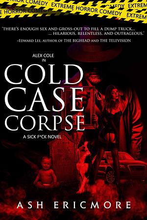 Cold Case Corpse: Extreme Horror by Ash Ericmore