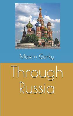 Through Russia by Maxim Gorky