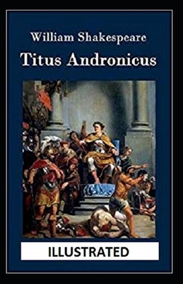 Titus Andronicus Illustrated by William Shakespeare