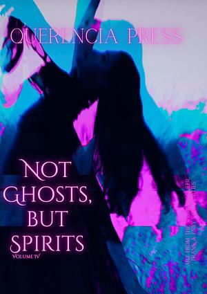 Not ghosts, but spirits  by Emily Perkovich