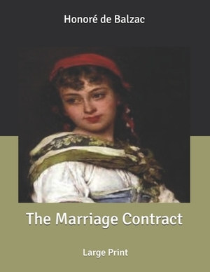 The Marriage Contract: Large Print by Honoré de Balzac