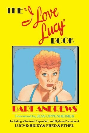 I Love Lucy Book by Jess Oppenheimer, Bart Andrews