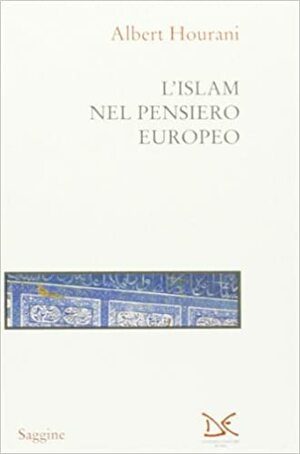 L'islam nel pensiero europeo by Albert Hourani, Annalisa Merlino