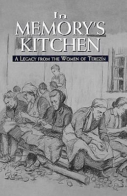 In Memory's Kitchen : A Legacy from the Women of Terezin by Cara De Silva, Cara De Silva