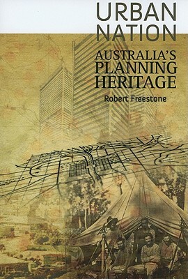 Urban Nation: Australia's Planning Heritage by Robert Freestone