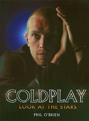 Coldplay: Look at the Stars by Phil O'Brien