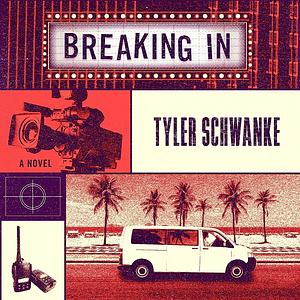 Breaking In by Tyler Schwanke