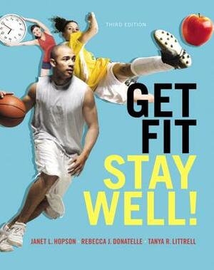 Get Fit, Stay Well! Brief Edition by Tanya Littrell, Rebecca Donatelle, Janet Hopson