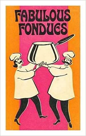 Fabulous Fondues by Dorothy H. Becker, Nancy S. Wallace