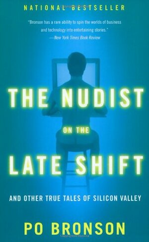 The Nudist on the Late Shift: And Other True Tales of Silicon Valley by Po Bronson