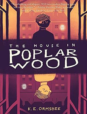 The House in Poplar Wood by K.E. Ormsbee