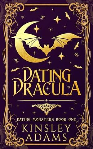 Dating Dracula: A Fated Mates Vampire Romance by Kinsley Adams, Kinsley Adams