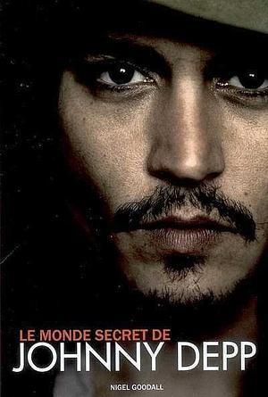 Le monde secret de Johnny Depp by Nigel Goodall